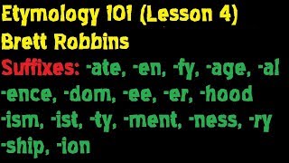 Etymology 101 Lesson 4 Suffixes Part 2  Brett Robbins [upl. by Mihsah843]