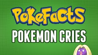 Pokefacts  Pokemon Cries [upl. by Tterej]