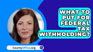 What To Put For Federal Tax Withholding  CountyOfficeorg [upl. by Sucitivel]