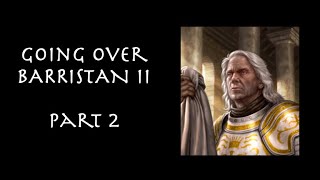 Going Over Barristan II part 2 of 2 [upl. by Alis]