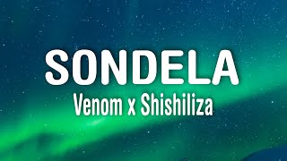 Venom x Shishiliza  Sondela Lyrics Feat Raspy Blxckie Tshego amp Riky Rick [upl. by Assennev]