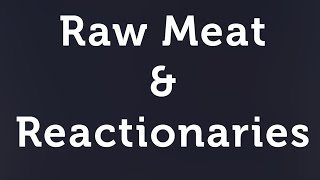 The Alt Politics of Raw Meat Guys [upl. by Ahsaeit]