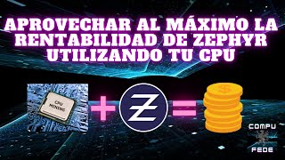 Maximiza tus Ganancias con Zephyr  Guía de Minado con CPU  CompuFede [upl. by Niboc329]