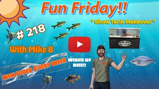 Imperial Tropicals Fun Friday  218 Show Tank Makeover [upl. by Eelek996]