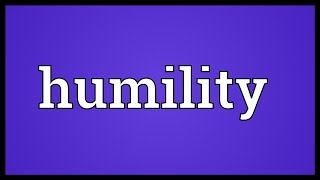 Humility Meaning [upl. by Ecargyram]