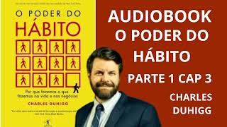 AUDIOBOOK LIVRO O PODER DO HÁBITO parte 1 cap 3 vozhumana [upl. by Brottman]