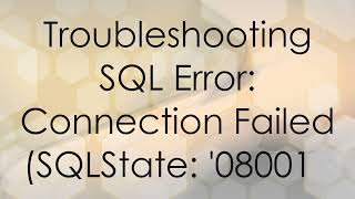 Troubleshooting SQL Error Connection Failed SQLState 08001 [upl. by Evy]