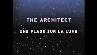 The Architect  Une Plage Sur La Lune Official Video [upl. by Fevre678]