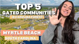 Top 5 Gated Communities in Carolina Forest  Myrtle Beach South Carolina [upl. by Ormsby424]