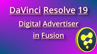 DaVinci Resolve 19 Digital Advertiser in fusion for beginners and intermediate [upl. by Verena865]