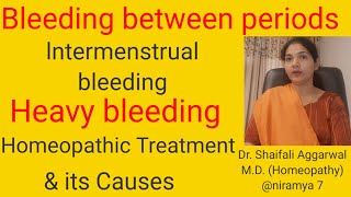 Intermenstrual Bleeding Bleeding bw periods Causes of Metrorrhagia with its Homeopathic Treatment [upl. by Noved]