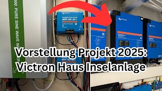 Vorstellung Projekt für 2025 Victron 48V Haus Inselanlage [upl. by Stanislaw250]