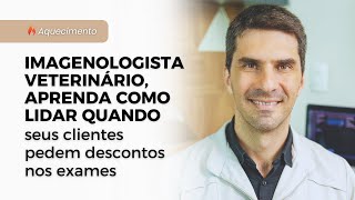 Imagenologista veterinário aprenda como lidar quando seus clientes pedem descontos nos exames [upl. by Tocci]