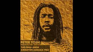 Peter Tosh  The Final Show  Kingston Jamaica 1983 [upl. by Block652]