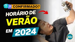 HORÁRIO DE VERÃO 2024 FOI CONFIRMADO GOVERNO PODE ANUNCIAR MUDANÇAS EM BREVE [upl. by Valeda]