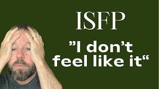 ISFP  I don’t feel like it [upl. by Eliot]