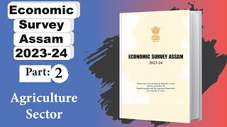 Chapter2 Agricultural Sector of Assam  Assam Economic Survey 202324 Analysis  LUCENTIAS [upl. by Longmire]