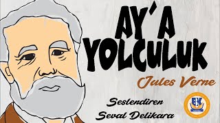 Aya Yolculuk  Jules Verne Sesli Kitap Tek Parça Seval Delikara [upl. by Pavyer116]