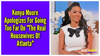 Kenya Moore Takes Apologizes For Going Too Far On quotThe Real Housewives Of Atlantaquot [upl. by Retnuh344]