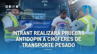 INTRANT realizará pruebas antidopin a choferes de transporte pesado [upl. by Lali]