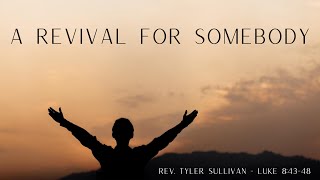 A Revival for Somebody  Rev Tyler Sullivan [upl. by Rehpotsyrhc929]