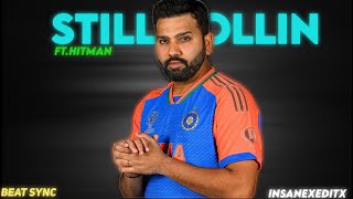 STILL ROLLIN X ROHIT SHARMA 🔥 •Beat Sync • Rohit Sharma statusrohitsharma trendingMaceditz7 [upl. by Beekman]