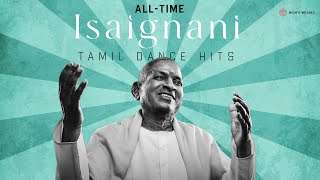 All Time Isaignani Dance Hits  Ilaiyaraaja Tamil Dance Songs [upl. by Scopp]