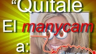 MINITUTORIAL Quita el quotManycamcom del Manycam [upl. by Enilekcaj]