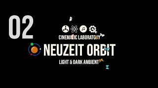 Neuzeit Orbit  Part 02  Light amp Dark Ambient [upl. by Cardie766]