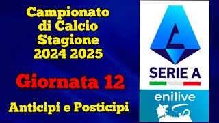 GIORNATA 12  SERIE A  CAMPIONATO DI CALCIO 2024 2025  PARTITE ANTICIPI E POSTICIPI seriea lvs [upl. by Beekman]