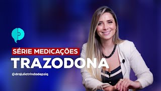 Para o que serve a Trazodona  TUDO SOBRE PSIQUIATRIA  JULIA TRINDADE [upl. by Elyse]