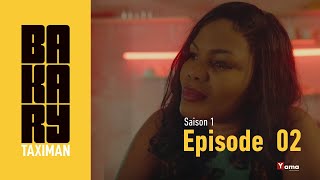 Série  BAKARY TAXIMAN  Saison 1  Episode 2 [upl. by Adleremse]