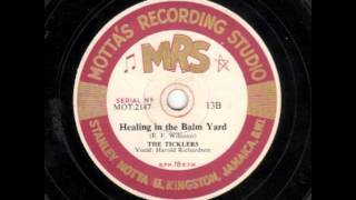 Healing In The Balm Yard 10 inch  The Ticklers Vocals Harold Richardson [upl. by Emmeline393]