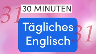 Tägliches Englisch in 30 Minuten Hören Verstehen Antworten Praktische Dialoge für den Alltag 31 [upl. by Sidonie]