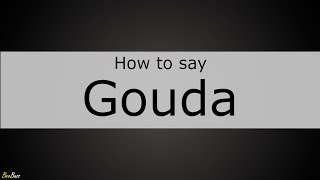 How to Pronounce Gouda [upl. by Leckie]