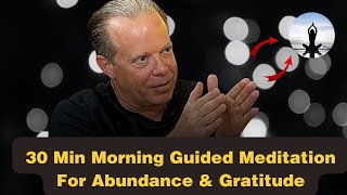 Joe Dispenza  30 Min Morning Guided Meditation For Abundance amp Gratitude The Art of Healing [upl. by Persas]