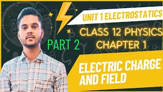 Lecture 2 Class 12 Physics 1st UNIT 1st Chapter 1 Electric Field And Charge [upl. by Siekram283]