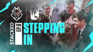 STACKED Ep 6  Stepping In  G2 League of Legends [upl. by Anilek]