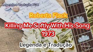 Killing Me Softly With His Song  Roberta Flack LegendaTradução PTBR [upl. by Savart]