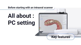 Before starting with an intraoral scanner  All about PC setting [upl. by Tye]