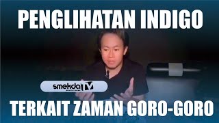 PENGLIHATAN INDIGO TERKAIT ZAMAN GOROGORO [upl. by Lamee]