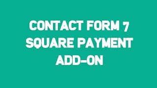 Contact Form 7 Integration with Square Payment Gateway [upl. by Mcknight]