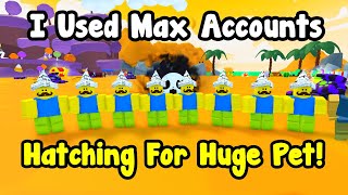 I Used Max Accounts To Hatch For Huge Pet In Pets Go [upl. by Ydnew]