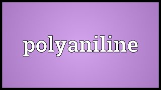 Polyaniline Meaning [upl. by Omissam]