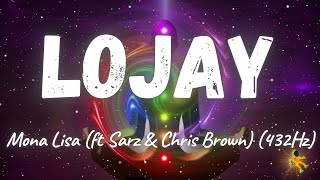 Lojay  Mona Lisa ft Sarz amp Chris Brown 432Hz [upl. by Garris]