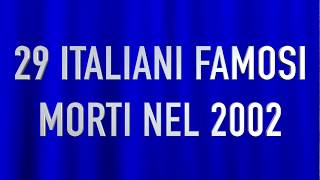 29 ITALIANI FAMOSI MORTI NEL 2002 [upl. by Nauqaj]