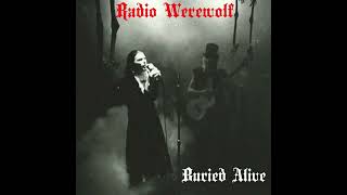 Radio Werewolf  Buried Alive [upl. by Mendoza]