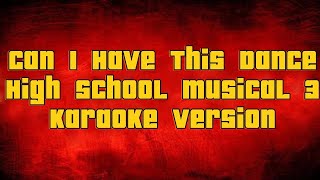 Can I Have This Dance Hiagh School Musical3  Karaoke version [upl. by Melliw]