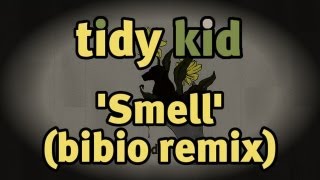 tidy kid  quotSmellquot bibio remix [upl. by Adnirod]