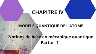 Chapitre 4 Modèle quantique de latome PARTIE 1 [upl. by Weiman]